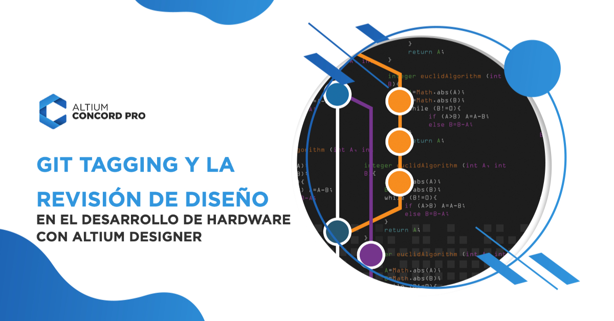  Git Tagging y la revisión de diseño en el desarrollo de hardware  con Altium Designer