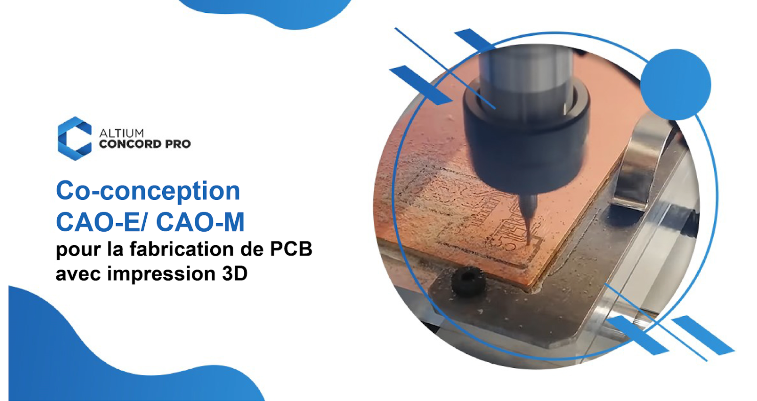 Impression 3D, circuits imprimés et outils de  co-conception CAO-E/CAO-M