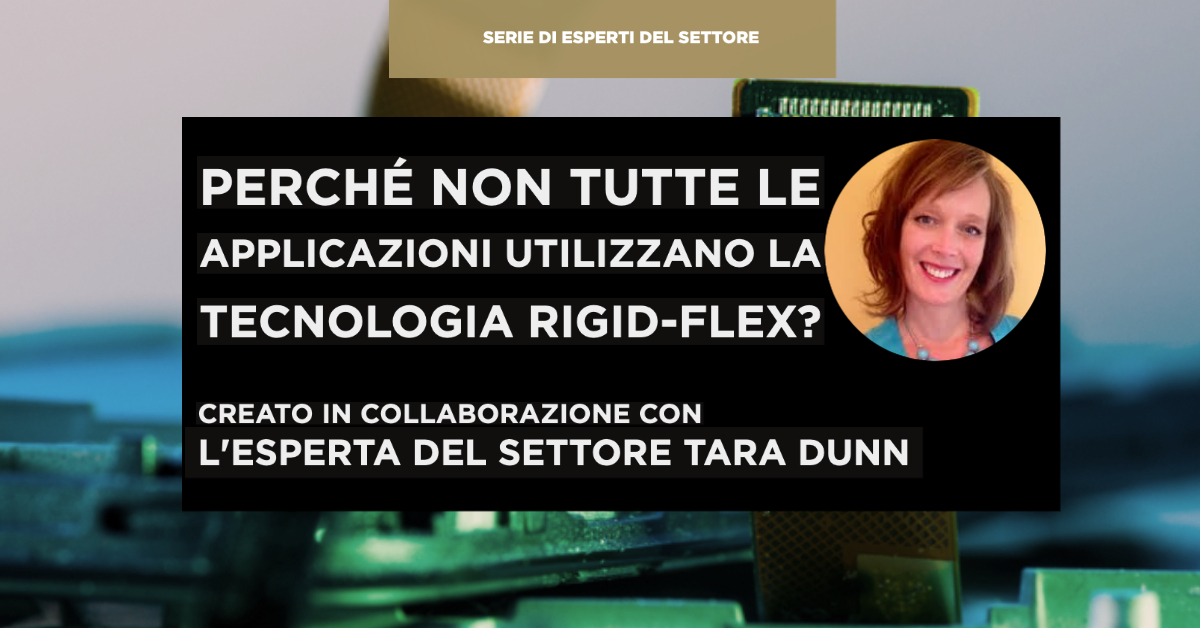 Perché non tutte le applicazioni utilizzano la tecnologia Rigid-Flex?