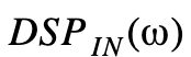 DSPOUT()=H(j)2.DSPIN()